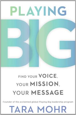  《Playing Big: Find Your Voice, Your Mission, Your Moment》：揭開自我潛力的偉大奏鳴曲